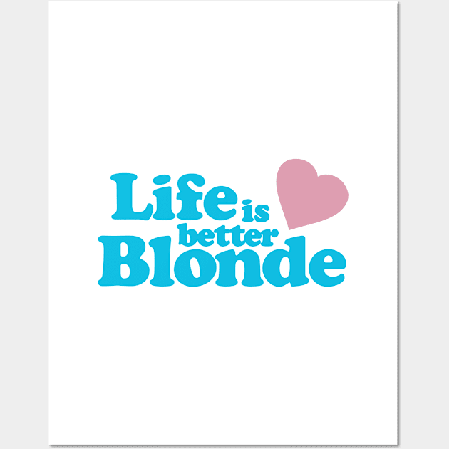 Life Is Better Blonde Wall Art by Flippin' Sweet Gear